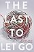 The Last to Let Go