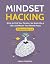 Mindset Hacking: Write to Find Your Passion, Set Goals Like a CEO, and Master Your Mental Focus