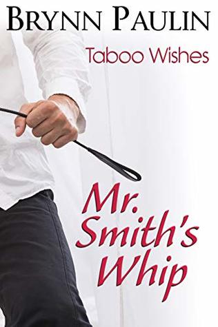 Mr. Smith's Whip (Taboo Wishes Book 4)