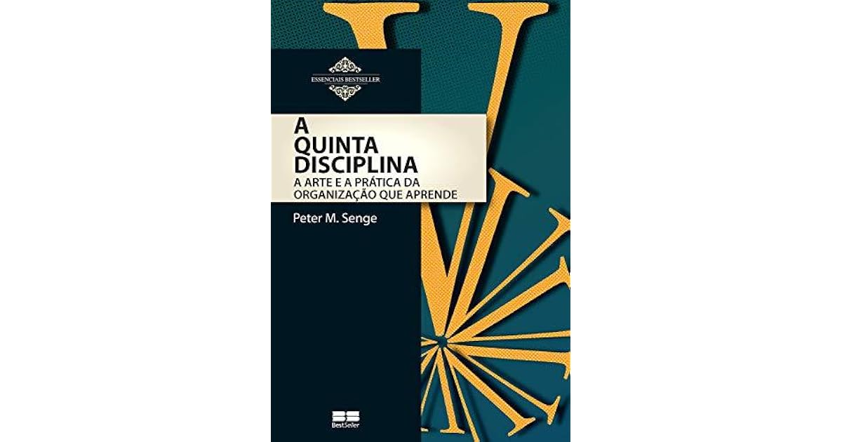 A quinta disciplina: A arte e Prática da organização que aprende by