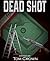 DEAD SHOT by Tom Crown