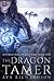 The Dragon Tamer (Alveria Dragon Academy, #1)