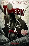 Twerk by Isobel Blackthorn