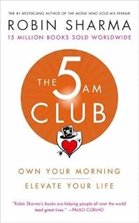 The 5 AM Club: Own Your Morning. Elevate Your Life