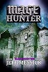 Magehunter: Magehunter Saga: Book One Magehunter: Magehunter Saga: Book One