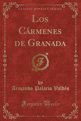 Los Cármenes de Granada (Classic Reprint) (Spanish Edition)
