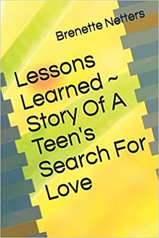 Lessons Learned - Story Of A Teen's Search For Love