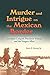 Murder and Intrigue on the Mexican Border by John A. Adams