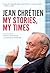 My Stories, My Times by Jean Chrétien My Stories, My Times by Jean Chrétien