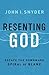 Resenting God: Escape the D...
