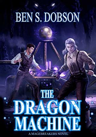 The Dragon Machine (Magebreakers, #3)