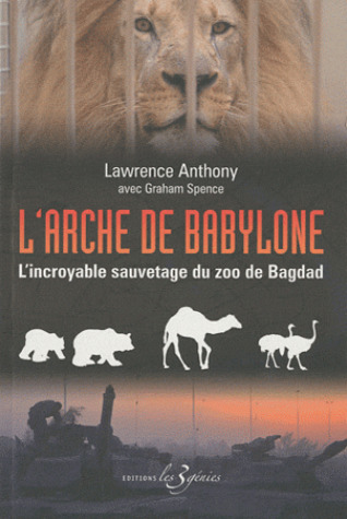 L'Arche de Babylone: L’incroyable sauvetage du zoo de Bagdad