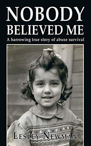 Nobody Believed Me: A Harrowing True Story of Abuse Survival (Kindle Edition)