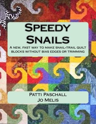 Speedy Snails: A new, fast way to make snail-trail blocks with no diagonal edges or trimming involved. (Paperback)