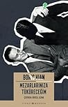 Mezarlarınıza Tüküreceğim by Boris Vian Mezarlarınıza Tüküreceğim by Boris Vian