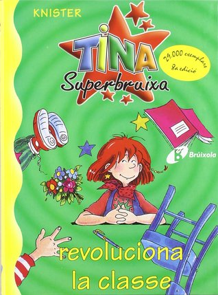 Tina Superbruixa revoluciona la classe (Tina Superbruixa, #1)