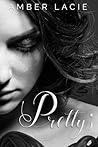 Pretty; by Amber Lacie
