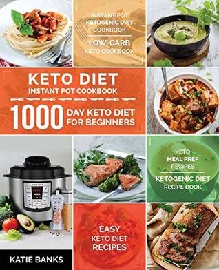 Keto Diet Instant Pot Cookbook: 1000 Day Keto Diet for Beginners (Kindle Edition)