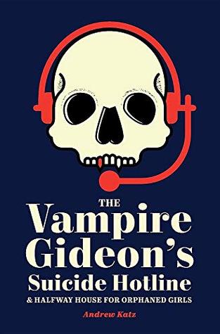 The Vampire Gideon's Suicide Hotline and Halfway House for Orphaned Girls (Paperback)