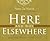 Here and Not Elsewhere: Selected Poems: 1990-2010 (Essential Translations Series Book 7)