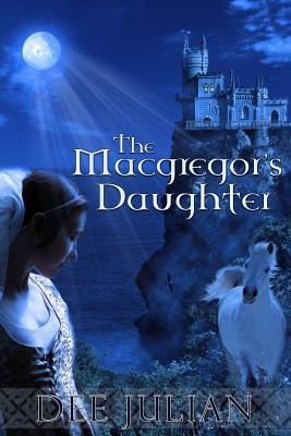 The Macgregor's Daughter (Mcgregor series.)