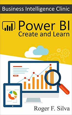 Power BI - Business Intelligence Clinic: Create and Learn (Kindle Edition)