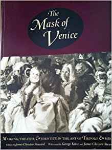 The Mask of Venice: Masking, Theater, & Identity in the Art of Tiepolo & His Time (Paperback)