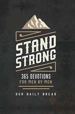 Stand Strong: 365 Devotions for Men by Men (Kindle Edition)