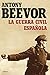La Guerra Civil Española by Antony Beevor