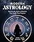 Modern Astrology: Harness the Stars to Discover Your Soul's True Purpose