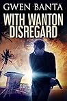 With Wanton Disre...