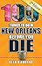 100 Things to Do in New Orleans Before You Die by Beth D'Addono