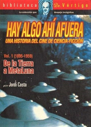 Hay algo ahí afuera, vol. 1 (1895-1959)