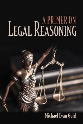 A Primer on Legal Reasoning (Paperback)