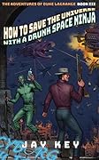How to Save the Universe with a Drunk Space Ninja