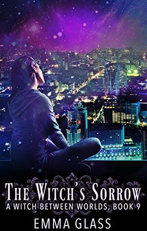 The Witch's Sorrow  (A Witch Between Worlds #9)