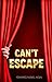 Can't Escape by Mohammed Maxwel Hasan