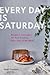 Every Day Is Saturday: Reci...