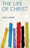 The life of Christ