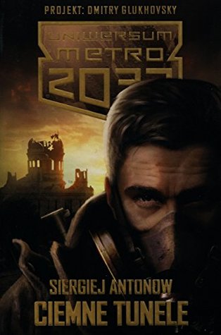Uniwersum Metro 2033 Ciemne tunele (Paperback)