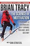 The Science of Motivation by Brian Tracy