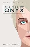 The Rise of Onyx