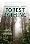 The Outdoor Adventurer's Guide to Forest Bathing by Suzanne Bartlett Hackenmiller