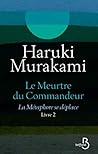 Le Meurtre du commandeur, livre 2  by Haruki Murakami