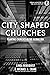 City Shaped Churches: Plant...