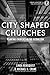 City Shaped Churches by Linda Bergquist
