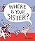 Where Is Your Sister?