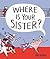 Where Is Your Sister?