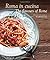 Roma in Cucina: The Flavours of Rome (Italian Edition)