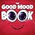 The Good Mood Book by John Arvai III